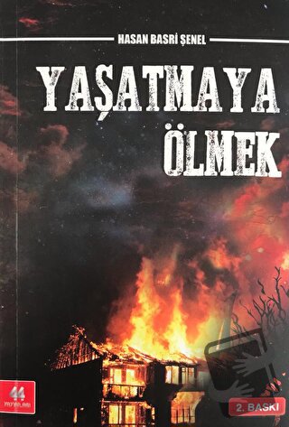 Yaşatmaya Ölmek - Hasan Basri Şenel - 44 Yayınları - Fiyatı - Yorumlar