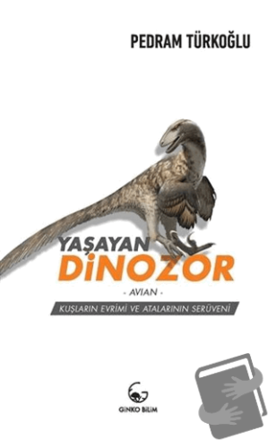 Yaşayan Dinozor - Avian - Pedram Türkoğlu - Ginko Kitap - Fiyatı - Yor