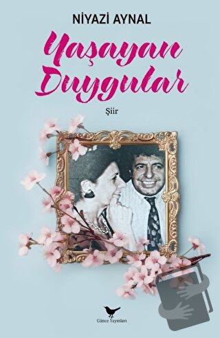 Yaşayan Duygular - Niyazi Aynal - Günce Yayınları - Fiyatı - Yorumları