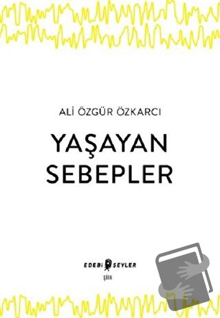 Yaşayan Sebepler - Ali Özgür Özkarcı - Edebi Şeyler - Fiyatı - Yorumla