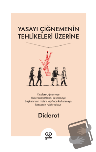 Yasayı Çiğnemenin Tehlikeleri Üzerine - Denis Diderot - Gufo Yayınları