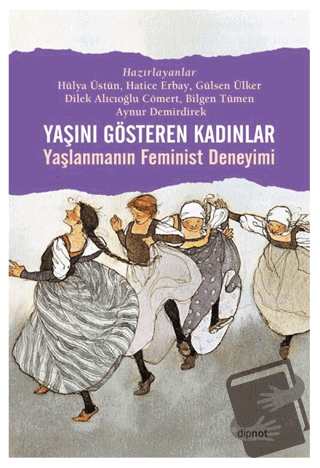 Yaşını Gösteren Kadınlar - Kolektif - Dipnot Yayınları - Fiyatı - Yoru