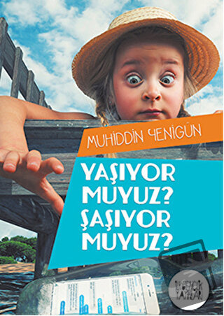 Yaşıyor Muyuz? Şaşıyor Muyuz? - Muhiddin Yenigün - İlkgençlik Yayınlar