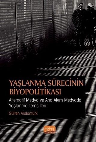 Yaşlanma Sürecinin Biyopolitikası - Gülten Aslantürk - Nobel Bilimsel 