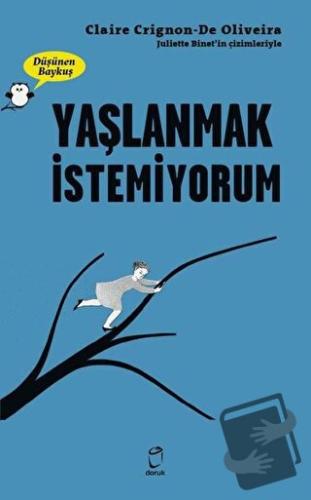 Yaşlanmak İstemiyorum - Düşünen Baykuş - Claire Crignon De Oliveira - 