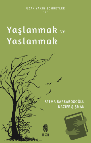 Yaşlanmak ve Yaslanmak - Fatma Barbarosoğlu - İnsan Yayınları - Fiyatı