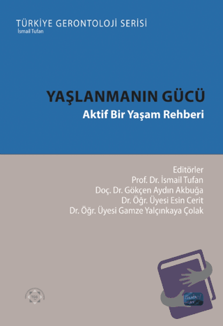 Yaşlanmanın Gücü - Aktif Bir Yaşam Rehberi - Kolektif - Nobel Akademik