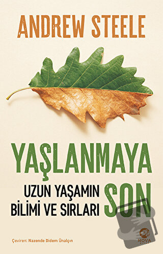 Yaşlanmaya Son: Uzun Yaşamın Bilimi ve Sırları - Andrew Steele - Nova 