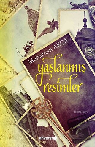 Yaşlanmış Resimler - Mehmet Muharrem Akça - Kahverengi Kitap - Fiyatı 