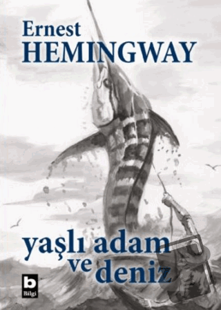 Yaşlı Adam ve Deniz (Ciltli) - Ernest Hemingway - Bilgi Yayınevi - Fiy