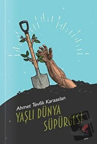 Yaşlı Dünya Süpürgesi - Ahmet Tevfik Karaaslan - Klaros Yayınları - Fi