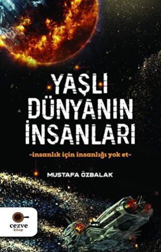 Yaşlı Dünyanın İnsanları - Mustafa Özbalak - Cezve Kitap - Fiyatı - Yo