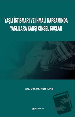 Yaşlı İstismarı ve İhmali Kapsamında Yaşlılara Karşı Cinsel Suçlar - Y