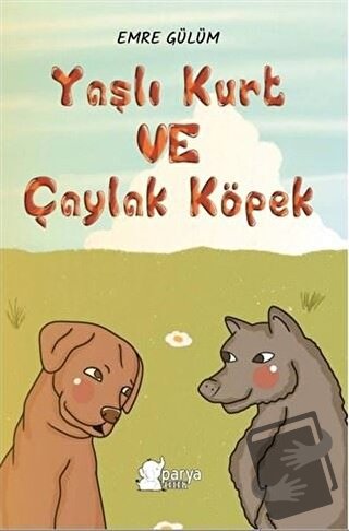 Yaşlı Kurt ve Çaylak Köpek - Emre Gülüm - Parya Kitap - Fiyatı - Yorum