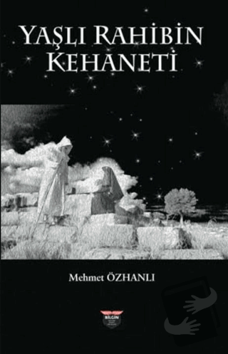 Yaşlı Rahibin Kehaneti - Mehmet Özhanlı - Bilgin Kültür Sanat Yayınlar