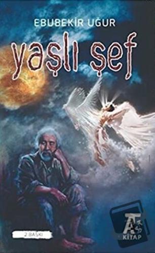 Yaşlı Şef - Ebubekir Uğur - Kitap At Yayınları - Fiyatı - Yorumları - 