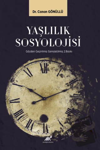 Yaşlılık Sosyolojisi - Canan Gönüllü - Paradigma Akademi Yayınları - F