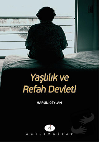 Yaşlılık ve Refah Defteri - Harun Ceylan - Açılım Kitap - Fiyatı - Yor