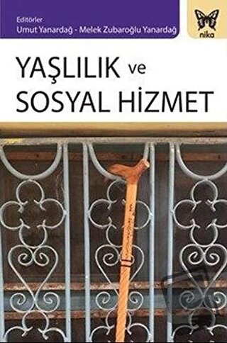 Yaşlılık ve Sosyal Hizmet - Bülent Karakuş - Nika Yayınevi - Fiyatı - 