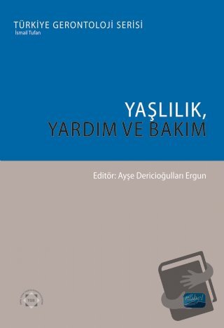 Yaşlılık, Yardım ve Bakım - Ahmet H. Dinçoğlu - Nobel Akademik Yayıncı