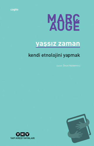 Yaşsız Zaman - Marc Auge - Yapı Kredi Yayınları - Fiyatı - Yorumları -