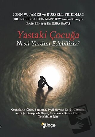 Yastaki Çocuğa Nasıl Yardım Edebiliriz? - John W. James - Günçe Yayınl