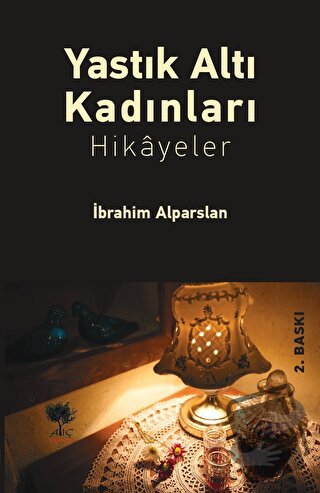 Yastık Altı Kadınları - İbrahim Alparslan - Alıç Yayınları - Fiyatı - 