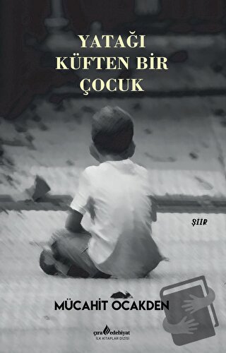 Yatağı Küften Bir Çocuk - Mücahit Ocakden - Çıra Yayınları - Fiyatı - 