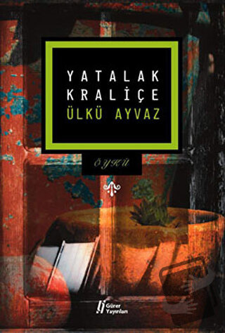 Yatalak Kraliçe - Ülkü Ayvaz - Gürer Yayınları - Fiyatı - Yorumları - 