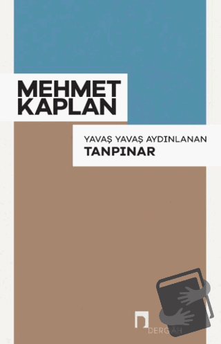 Yavaş Yavaş Aydınlanan Tanpınar - Mehmet Kaplan - Dergah Yayınları - F