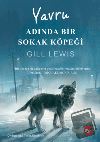 Yavru Adında Bir Sokak Köpeği - Gill Lewis - Beyaz Balina Yayınları - 