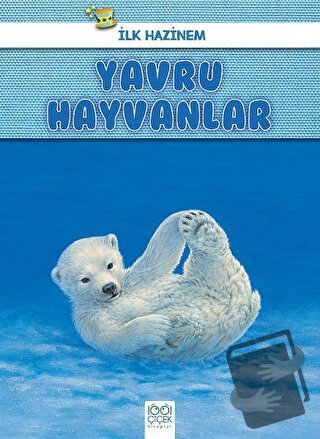 Yavru Hayvanlar - İlk Hazinem - Denise Ryan - 1001 Çiçek Kitaplar - Fi