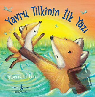 Yavru Tilkinin İlk Yazı - Rebecca Elliott - İş Bankası Kültür Yayınlar