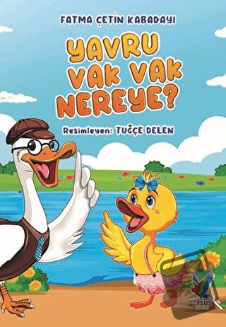 Yavru Vak Vak Nereye? - Fatma Çetin Kabadayı - Efsus Yayınları - Fiyat