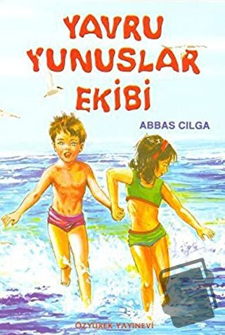 Yavru Yunuslar Ekibi - Abbas Cılga - Özyürek Yayınları - Fiyatı - Yoru