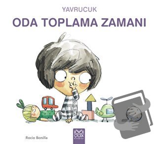 Yavrucuk Oda Toplama Zamanı - Rocio Bonilla - 1001 Çiçek Kitaplar - Fi