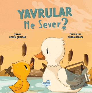 Yavrular Ne Sever? (Ciltli) - Ceren Çukadar - Puset Kitap - Fiyatı - Y