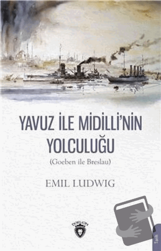 Yavuz İle Midilli'nin Yolculuğu (Goeben ile Breslau) - Emil Ludwig - D