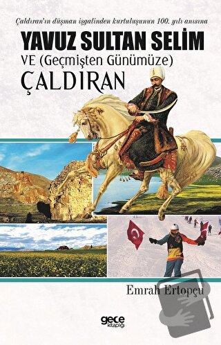 Yavuz Sultan Selim ve (Geçmişten Günümüze) Çaldıran - Emrah Ertopçu - 