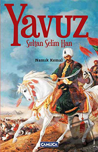 Yavuz Sultan Selim - Namık Kemal - Çamlıca Basım Yayın - Fiyatı - Yoru