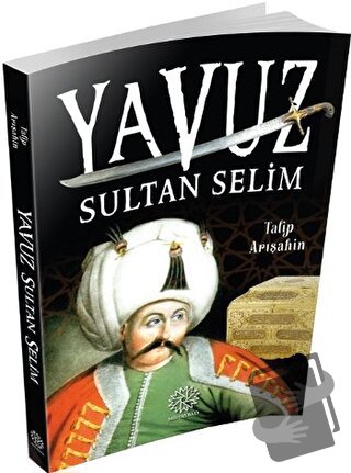 Yavuz Sultan Selim - Talip Arışahin - Mihrabad Yayınları - Fiyatı - Yo