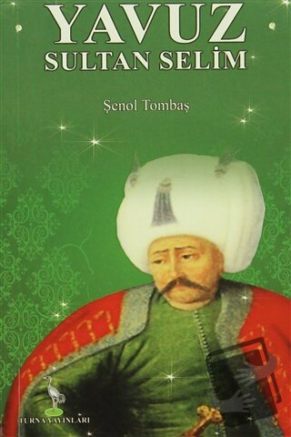 Yavuz Sultan Selim - Şenol Tombaş - Turna Yayınları - Fiyatı - Yorumla