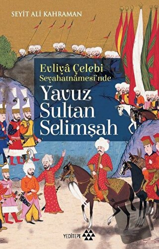 Yavuz Sultan Selimşah - Seyit Ali Kahraman - Yeditepe Yayınevi - Fiyat