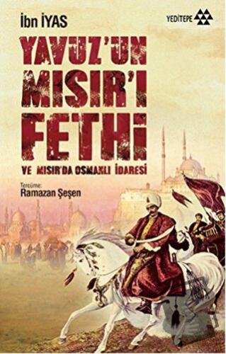 Yavuz’un Mısır’ı Fethi - İbn İyas - Yeditepe Yayınevi - Fiyatı - Yorum