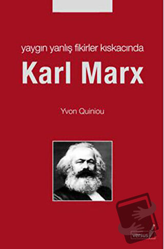 Yaygın Yanlış Fikirler Kıskacında Karl MarX - Yvon Quiniou - Versus Ki