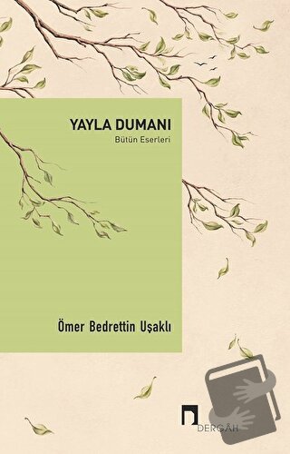 Yayla Dumanı - Bütün Eserleri - Ömer Bedrettin Uşaklı - Dergah Yayınla