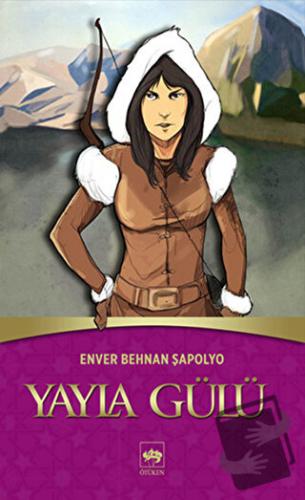 Yayla Gülü - Enver Behnan Şapolyo - Ötüken Neşriyat - Fiyatı - Yorumla