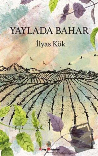 Yaylada Bahar - İlyas Kök - Kitap Müptelası Yayınları - Fiyatı - Yorum