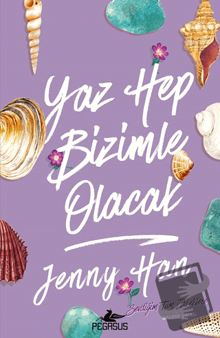 Yaz Hep Bizimle Olacak - Jenny Han - Pegasus Yayınları - Fiyatı - Yoru