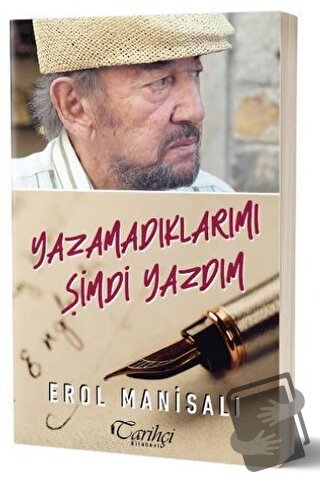 Yazamadıklarımı Şimdi Yazdım - Erol Manisalı - Tarihçi Kitabevi - Fiya